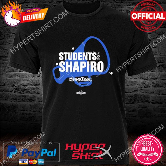 Meidas Touch Student For Shapiro Midas Touch Because Truth Is Golden Shirt