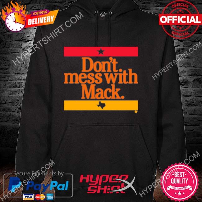 Mattress Mack Shirt Don't Mess With Mattress Mack Houston Astros