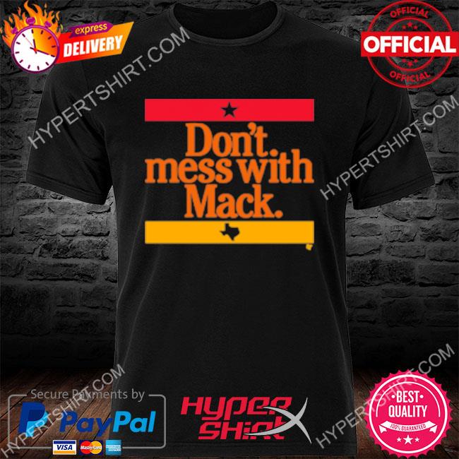 Don't Mess With Mattress Mack Shirt – Astros Unisex T-Shirt, Long