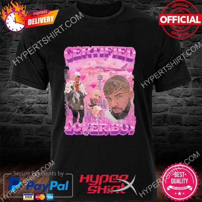 Official Certified Lover Boy Shirts