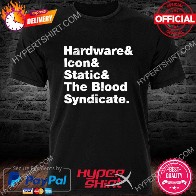 Official Hardware Icon Static And The Blood Syndicate Shirts