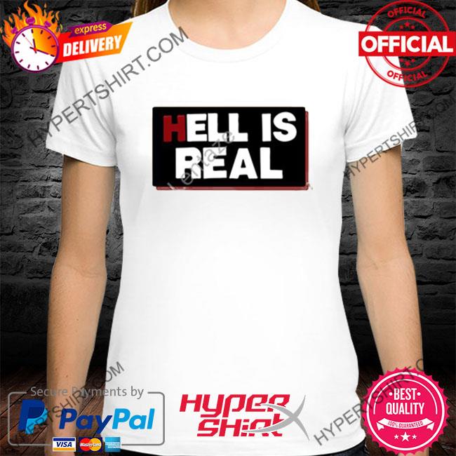 Official Hell Is Real Shirt