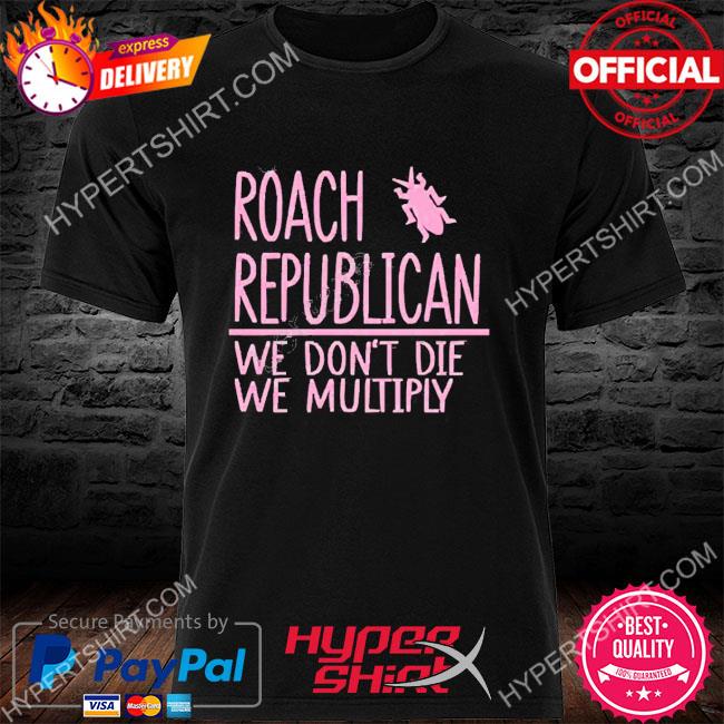 Official Irishpeachbackup Roach Republican We Don’t Die We Multiply Shirt