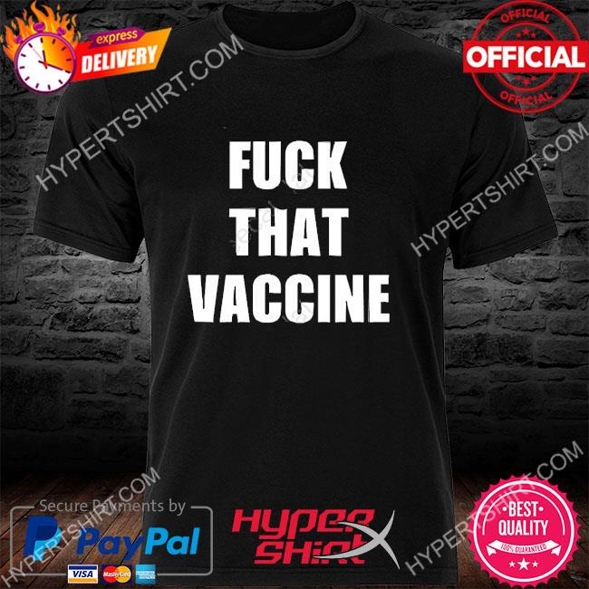 Official maj Toure Fuck That Vaccine 2022 Shirt