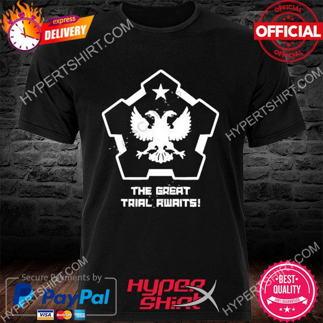 Official The Great Trial Awaits T Shirt