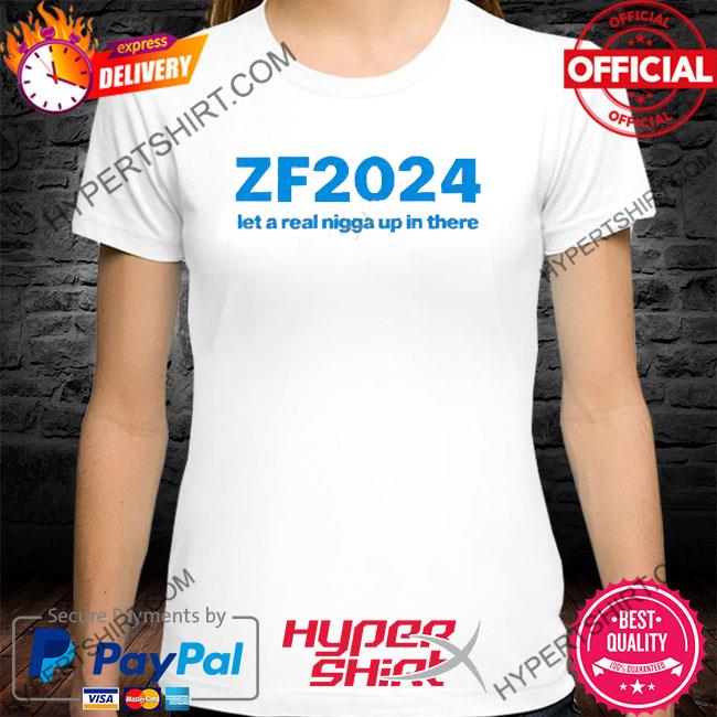 Official zf2024 Let A Real Nigga Up In There Shirt