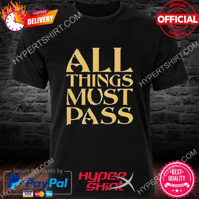 Premium all Things Must Pass Shirt