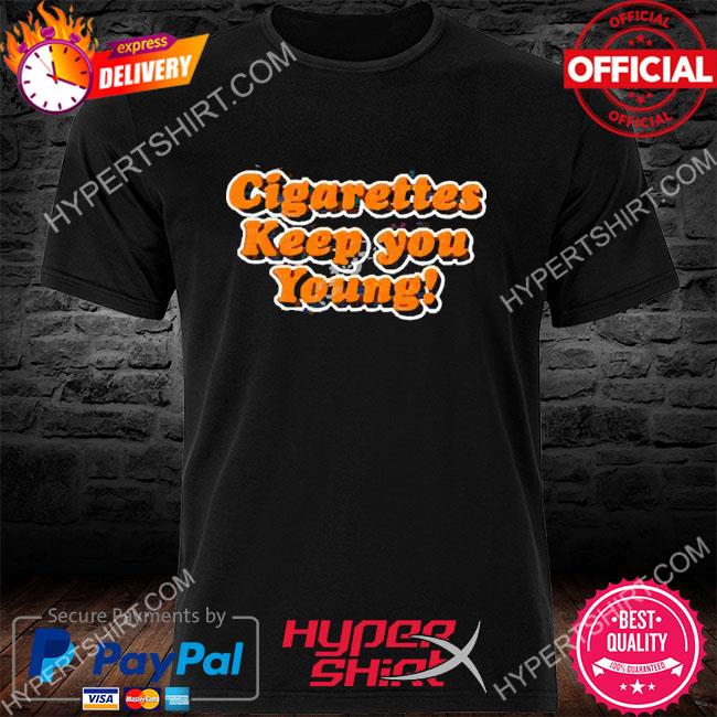 Premium cigarettes Keep You Young Shirt