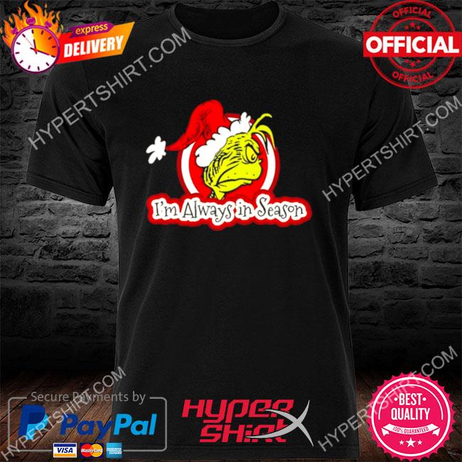 Santa Grinch I’m always in Season Christmas 2022 Sweatshirt