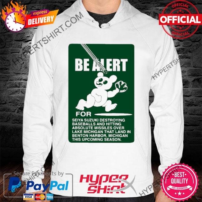 Official be alert for seiya suzukI shirt,tank top, v-neck for men and women