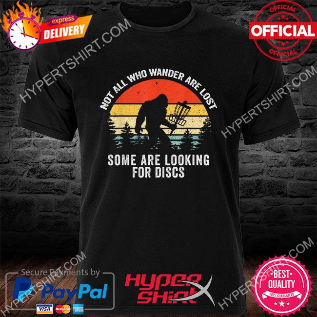 Official Bigfoot not all who wander are lost some are looking for discs vintage shirt