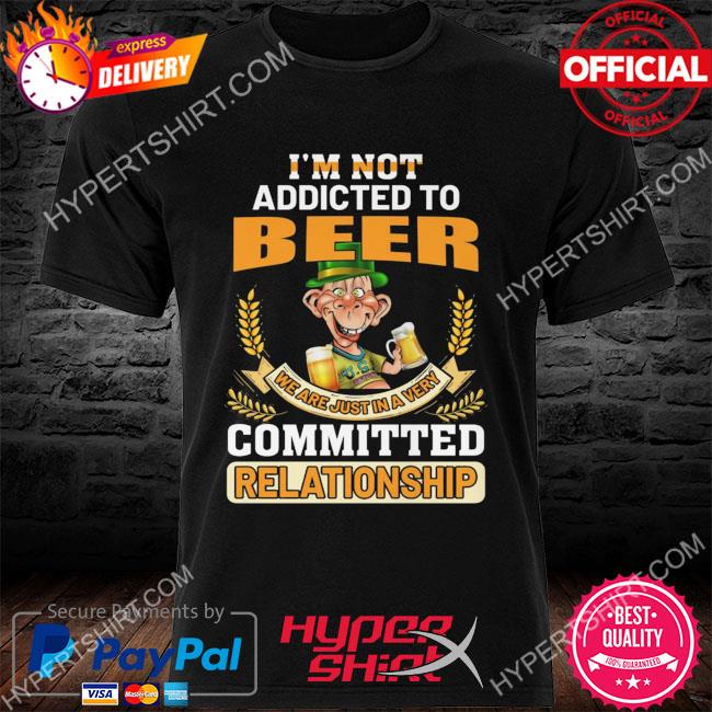Official Bubba J jeff dunham I'm not addicted to beer committed relationship shirt