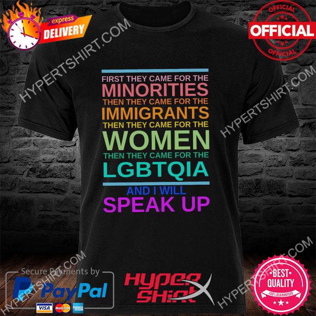 Official First they came for the minorities then they came for the immigrants shirt