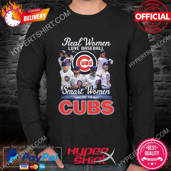 Funny funny real women love baseball smart women love the Chicago Cubs 2023  shirt, hoodie, sweater, long sleeve and tank top