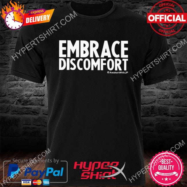 Official Embrace Discomfort Shirt