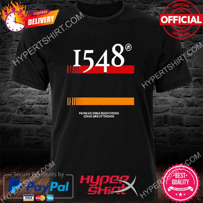 1548 flag from humble beginnings come great things shirt