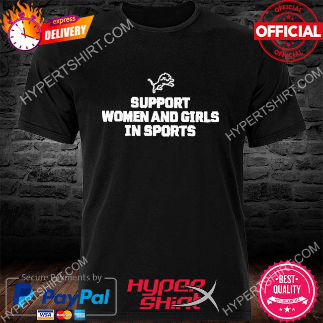 Detroit Lions Support Women And Girls In Sports shirt, hoodie, sweater and  long sleeve