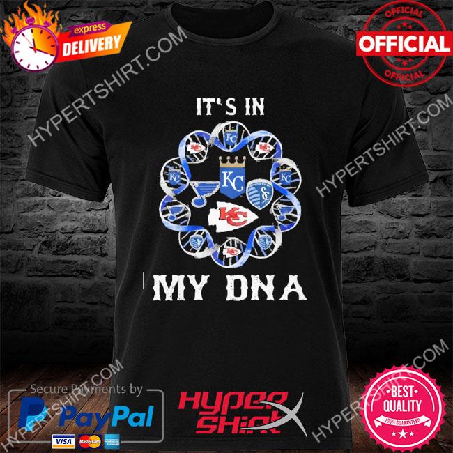 Kansas City Royals And Kansas City Chiefs It's In My Dna Shirt