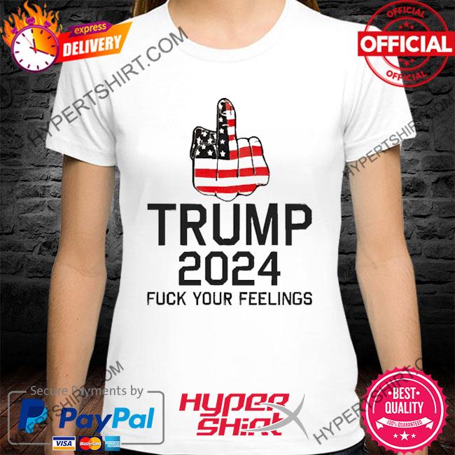 Keep On Trumpin' Trump 2024 Fuck Your Feelings Sweatshirt