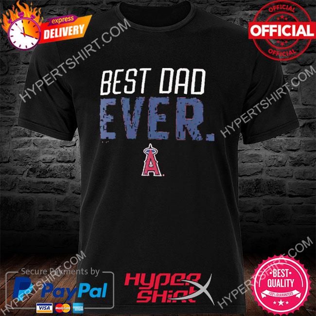 Los Angeles Angels Best Dad Ever T-shirt - Shibtee Clothing