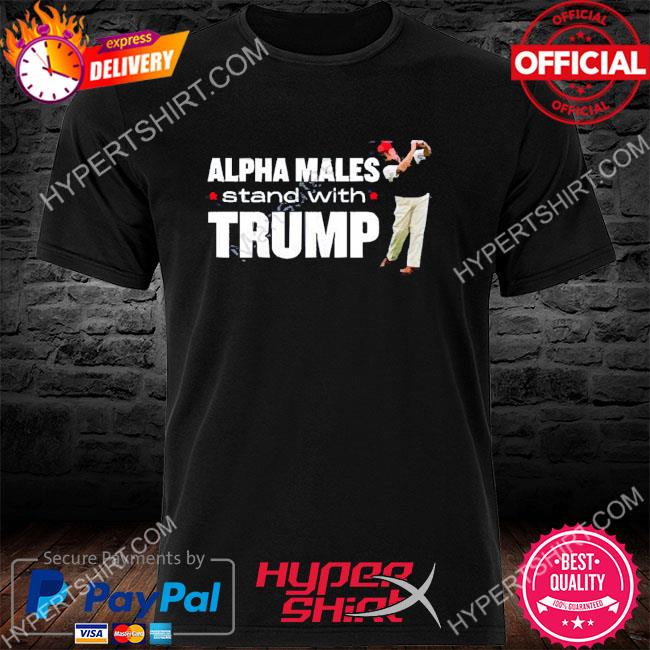 Official Alpha Males Stand With Trump 2023 Shirt