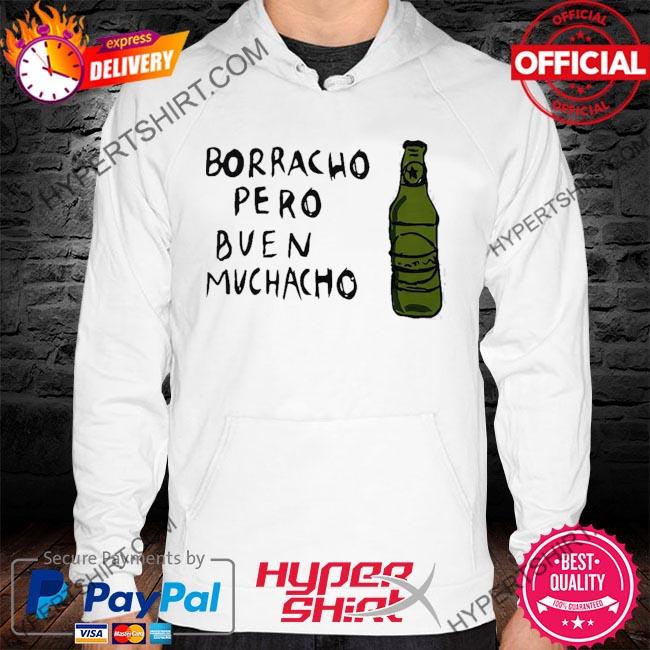 Official borracho pero buen muchacho s hoodie