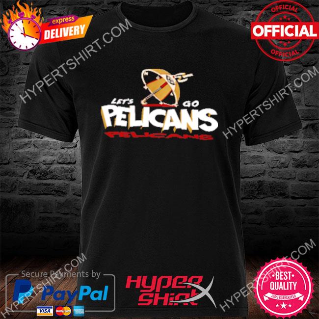 Official Let’s go pelicans shirt