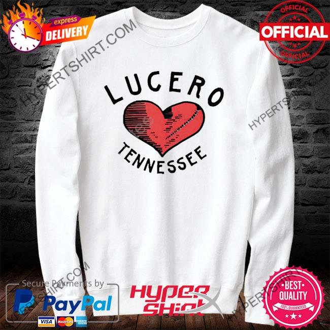 Official Lucero Tennessee Broken Heart 2023 Shirt, hoodie, sweater ...