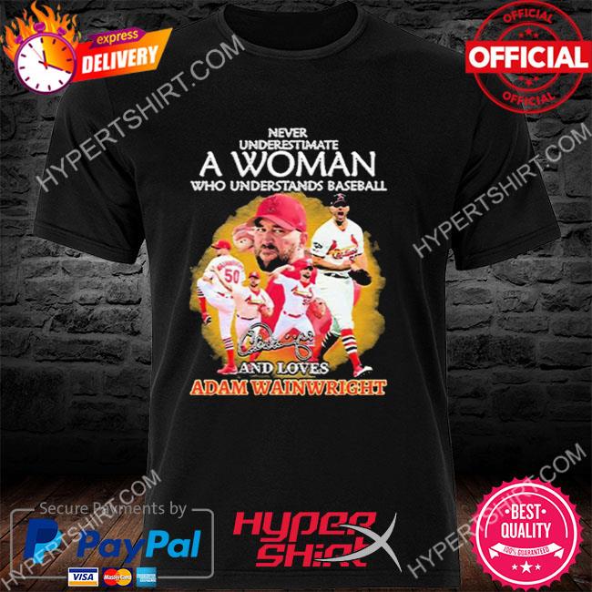 Never Underestimate A Woman Who Understands Baseball Adam Wainwright The  Last Show 2023 Shirt - Shibtee Clothing