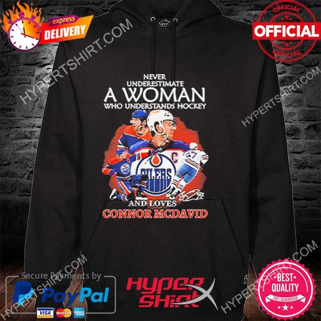 Official never underestimate a woman who understands hockey and loves connor mcdavid signature s hoodie