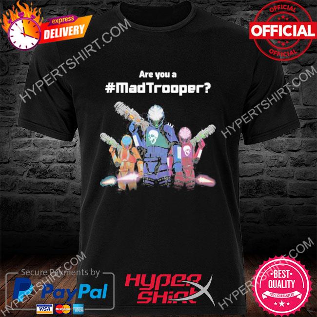 Official The mad trooper are you a mad trooper crew neck shirt