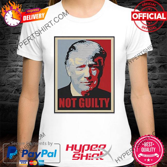 Official Trump Not Guilty Hope Shirt