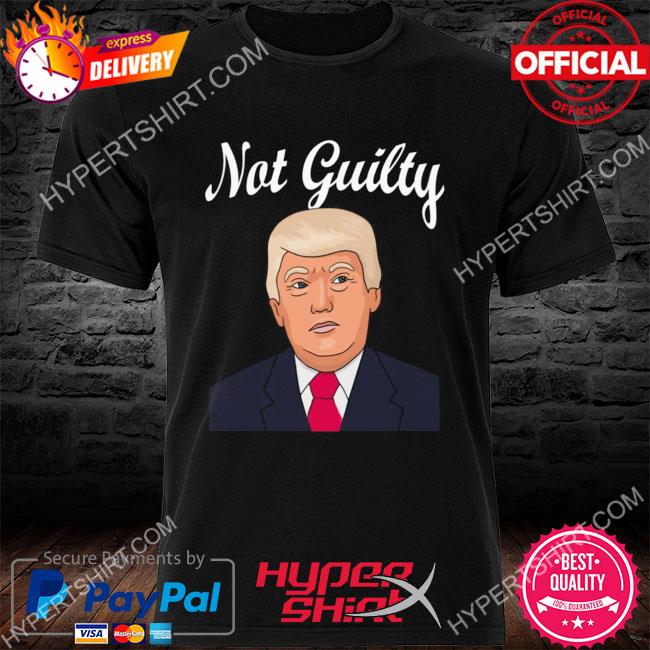 Premium trump 2024 campaign pedals 'not guilty' shirt
