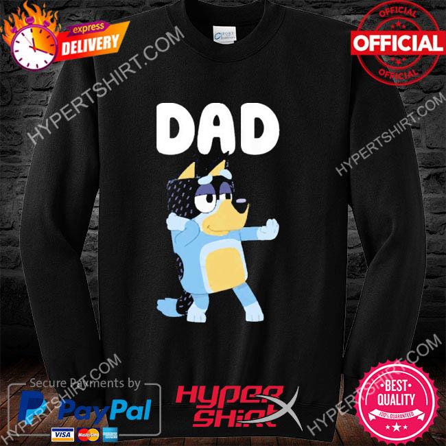 Bluey Dad shirt, hoodie, sweater and v-neck t-shirt