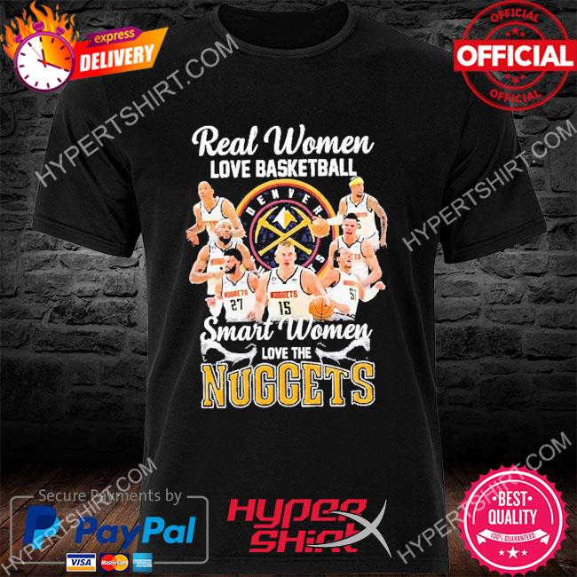 Real Women Love Basketball Smart Women Love The Denver Nuggets Nba Playoff  Signatures T-shirt