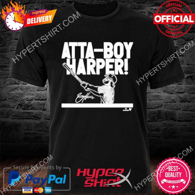 Official bryce Harper Atta-boy Harper Shirt, hoodie, sweater, long sleeve  and tank top