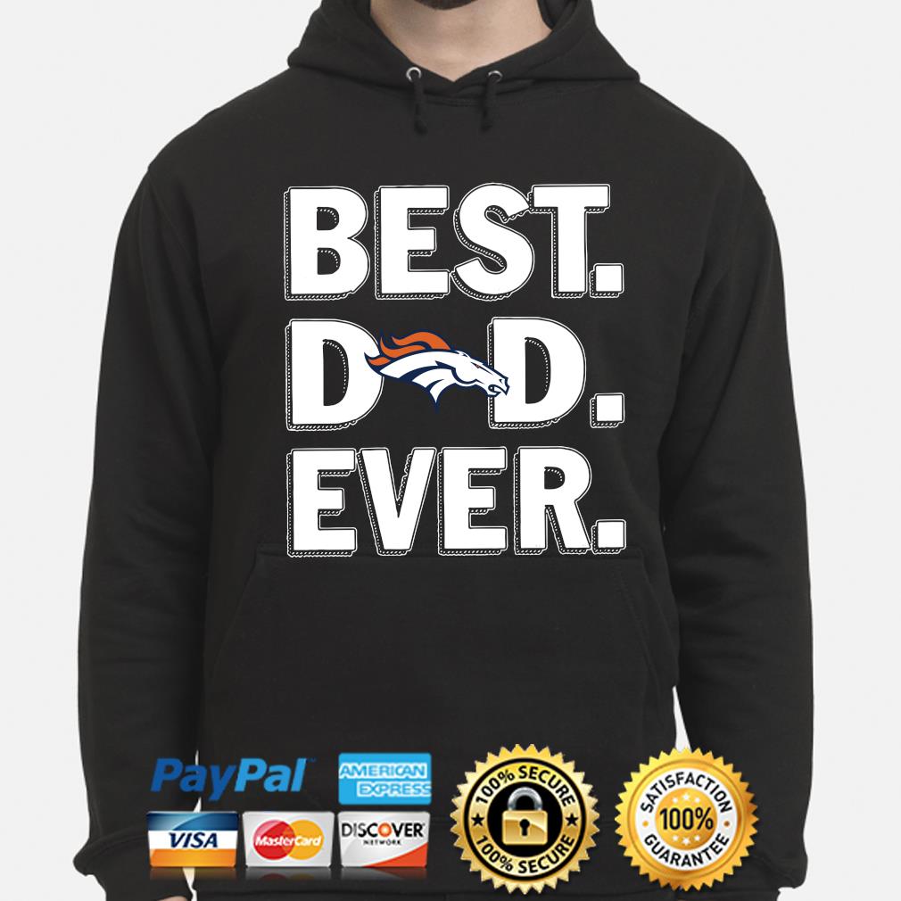 Best dad ever NFL Denver Broncos logo 2023 T-shirt, hoodie