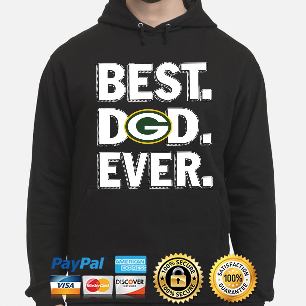 Green Bay Packers Best Dad Ever shirt, hoodie, sweater, long sleeve and  tank top