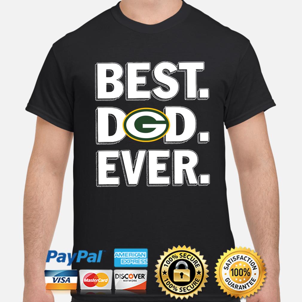 Green Bay Packers Best Dad Ever shirt, hoodie, sweater, long sleeve and  tank top