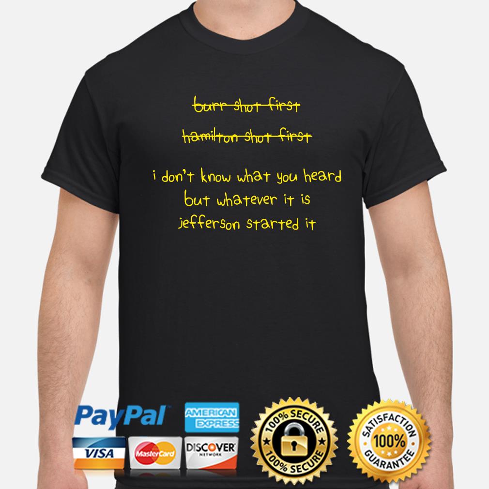 whatever it is jefferson started it shirt