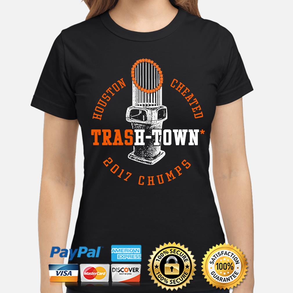 Houston astros houston cheated trash town 2017 chumps shirt, hoodie,  sweater, long sleeve and tank top